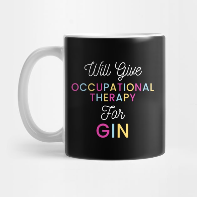 Will give Occupational Therapy for gin colorful typography design for gin loving Occupational Therapists by BlueLightDesign